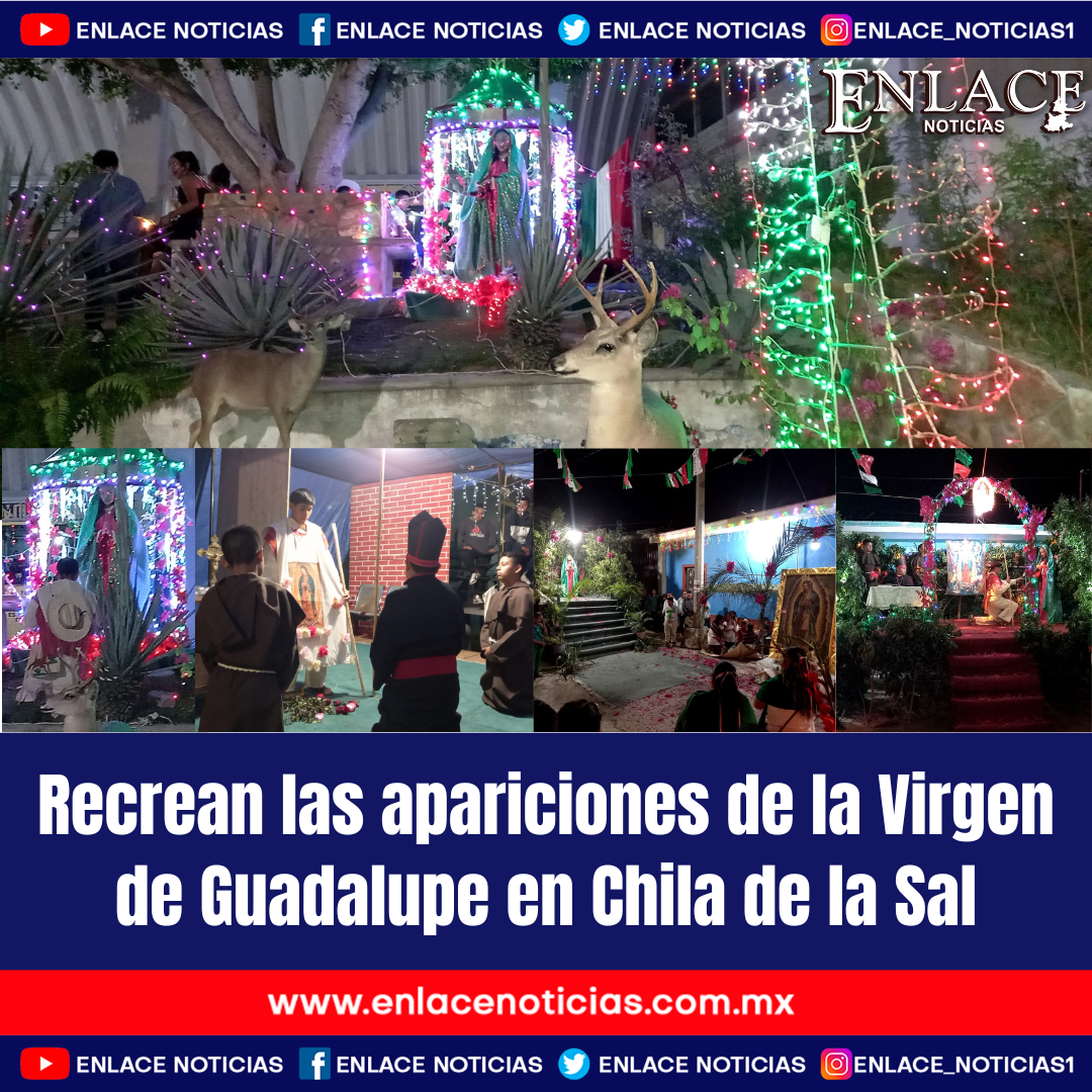 Recrean Las Apariciones De La Virgen De Guadalupe En Chila De La Sal ...